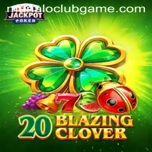 Exploring the Exciting World of 20BlazingClover at ManaloClub