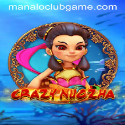 CrazyNuoZha: An Innovative Gaming Experience with ManaloClub