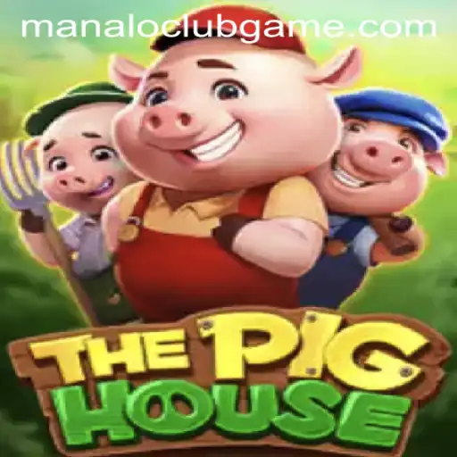 ThePigHouse: An Exciting Adventure Awaits at ManaloClub